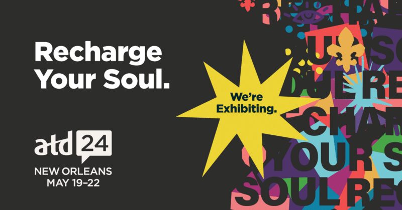 ATD24 event graphic with "Recharge Your Soul." text, event details for New Orleans May 19-22, and a yellow starburst with "We're Exhibiting." on a colorful, patterned background.