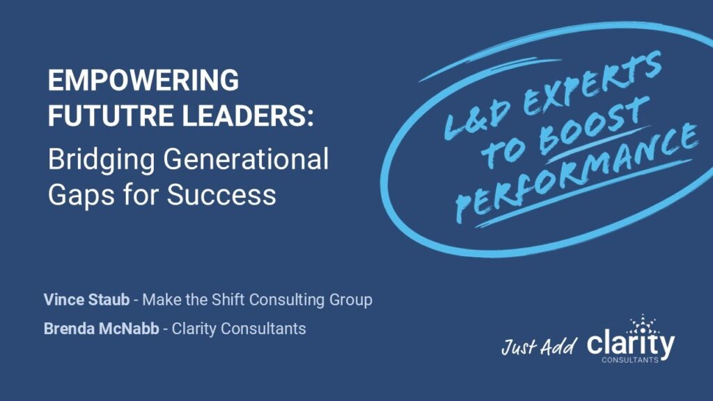 Presentation slide titled "Empowering Future Leaders: Bridging Generational Gaps for Success" with L&D experts to boost performance, names Vince Staub and Brenda McNabb, and Clarity Consultants logo.